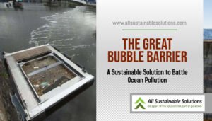 Ocean Pollution Sollution | The Great Bubble Barrier